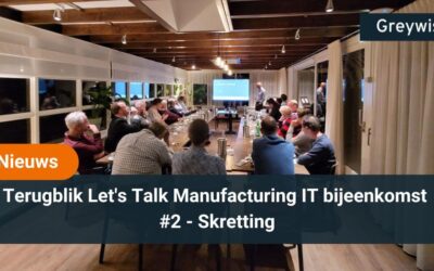 02-11-2022: Terugblik Let’s Talk Manufacturing IT bijeenkomst #2 – Skretting